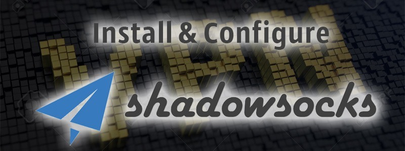 Shadowsocks VPN Tutorial